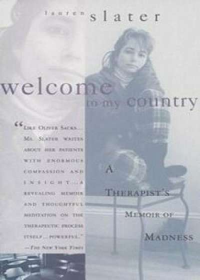 Welcome to My Country: A Therapist's Memoir of Madness, Paperback/Lauren Slater