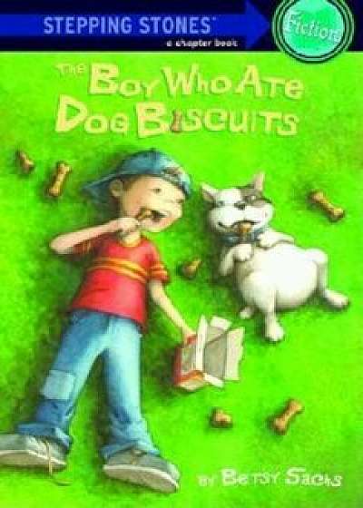 The Boy Who Ate Dog Biscuits, Paperback/Betsy Sachs