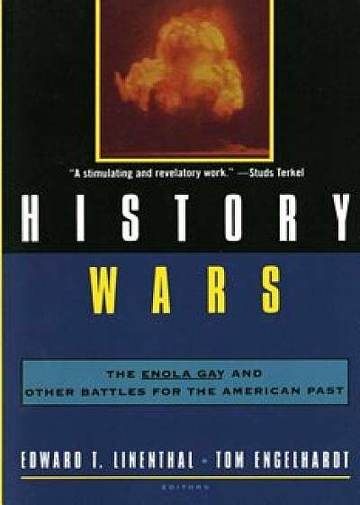 History Wars: The Enola Gay and Other Battles for the American Past, Paperback/Edward T. Linethal