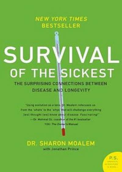 Survival of the Sickest: The Surprising Connections Between Disease and Longevity, Paperback/Sharon Moalem
