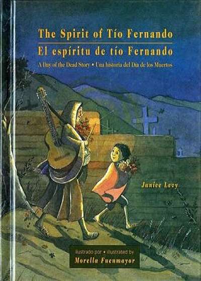 The Spirit of Tio Fernando: A Day of the Dead Story, Paperback/Janice Levy