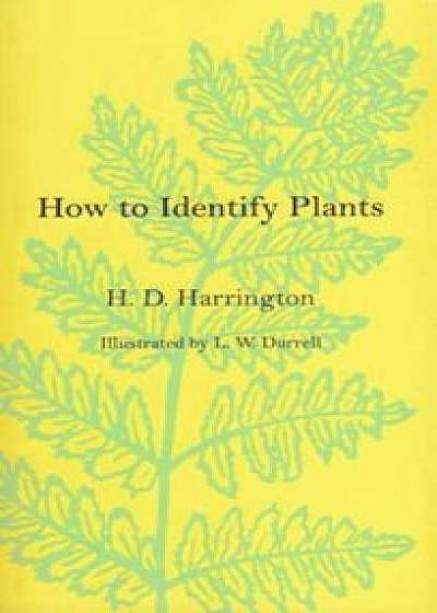 How to Identify Plants How to Identify Plants How to Identify Plants, Paperback/H. D. Harrington
