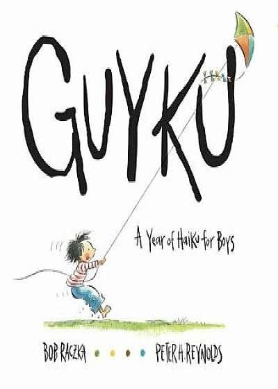 Guyku: A Year of Haiku for Boys, Paperback/Bob Raczka
