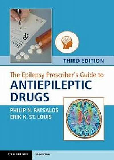 The Epilepsy Prescriber's Guide to Antiepileptic Drugs, Paperback (3rd Ed.)/Philip N. Patsalos