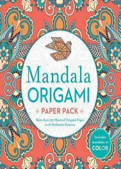 Mandala Origami Paper Pack: More Than 250 Sheets of Origami Paper in 16 Meditative Patterns, Paperback/Sterling Publishing Co Inc