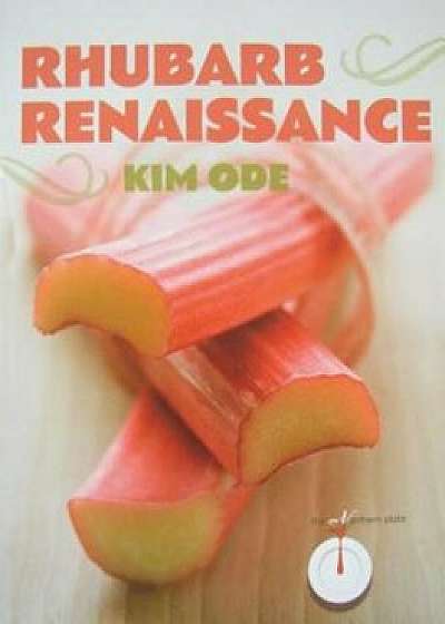 Rhubarb Renaissance, Paperback/Kim Ode