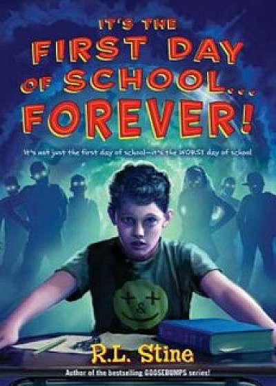 It's the First Day of School... Forever!, Paperback/R. L. Stine