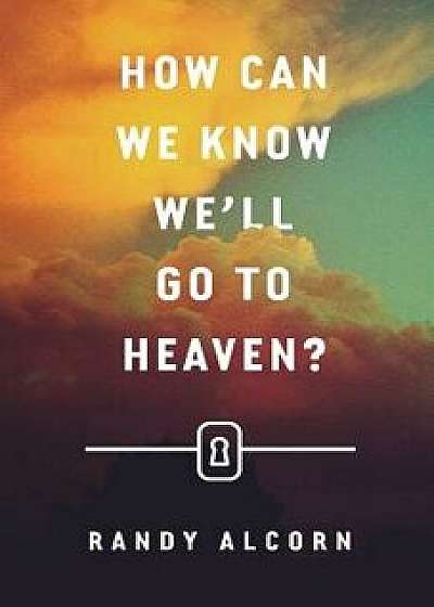 How Can We Know We'll Go to Heaven' (Pack of 25), Paperback/Randy Alcorn