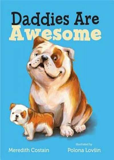 Daddies Are Awesome, Hardcover/Meredith Costain