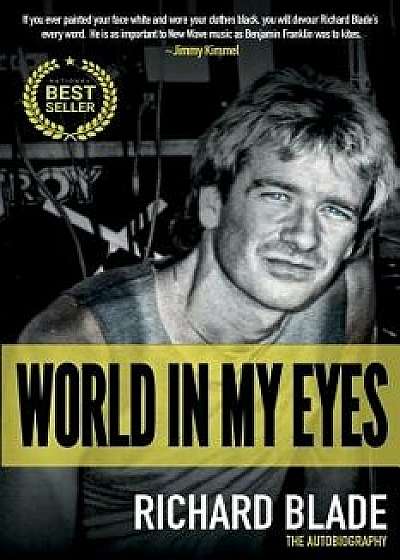 World in My Eyes: The Autobiography, Paperback/Richard Blade