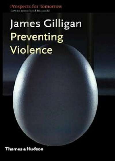 Preventing Violence, Paperback/James Gilligan