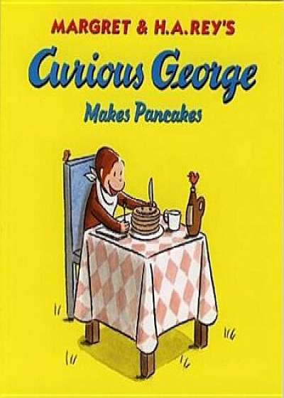 Curious George Makes Pancakes, Paperback/H. A. Rey