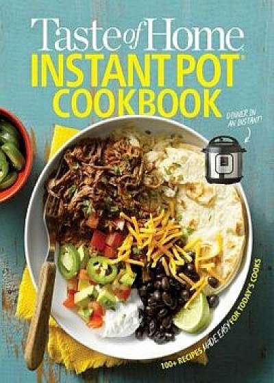 Taste of Home Instant Pot Cookbook: Savor 175 Must-Have Recipes Made Easy in the Instant Pot, Paperback/Taste of Home