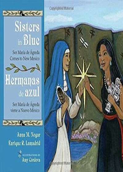 Sisters In Blue/Hermanas de Azul: Sor Maraia de Aagreda Comes To New Mexico/Sor Maraia de Aagreda Viene A Nuevo Maexico, Hardcover/Anna M. Nogar