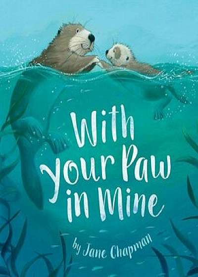 With Your Paw in Mine, Hardcover/Jane Chapman
