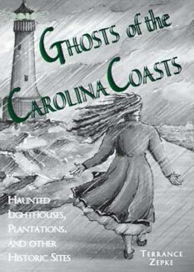 Ghosts of the Carolina Coasts, Paperback/Terrance Zepke