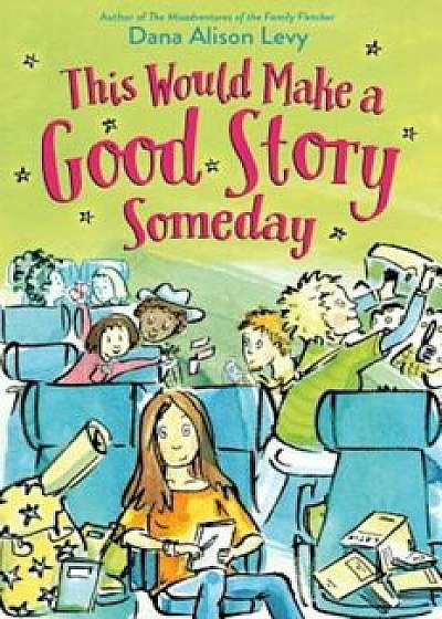 This Would Make a Good Story Someday, Hardcover/Dana Alison Levy