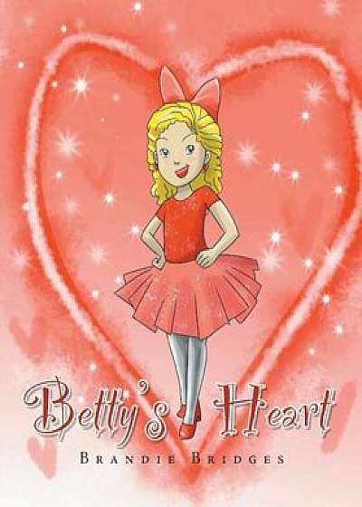 Betty's Heart, Paperback/Brandie Bridges