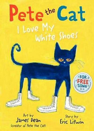 Pete the Cat: I Love My White Shoes, Hardcover/Eric Litwin