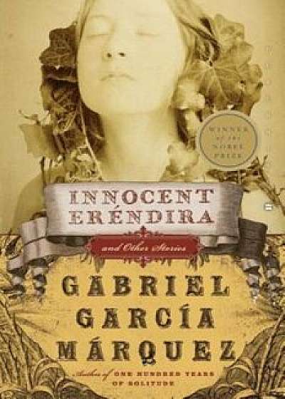 Innocent Erendira and Other Stories, Paperback/Gabriel Garcia Marquez