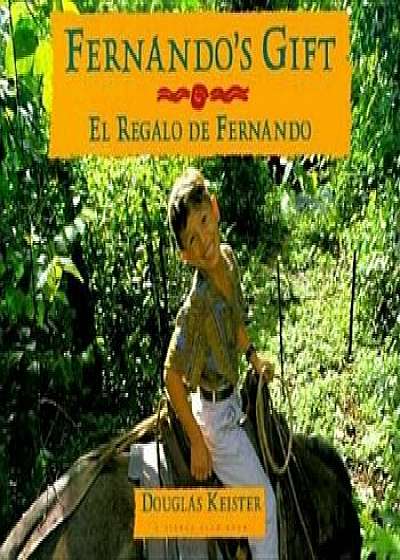 Fernando's Gift/ El Regalo de Fernando, Paperback/Douglas Keister