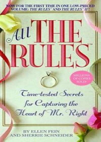 All the Rules: Time-Tested Secrets for Capturing the Heart of Mr. Right, Paperback/Ellen Fein