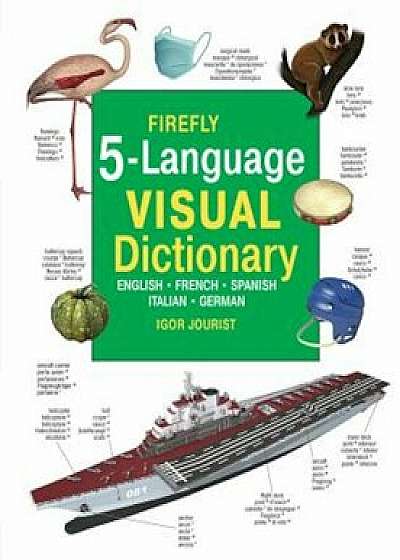 Firefly 5 Language Visual Dictionary: English, French, German, Italian, Spanish, Hardcover/Igor Jourist