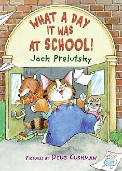 What a Day It Was at School!, Paperback/Jack Prelutsky