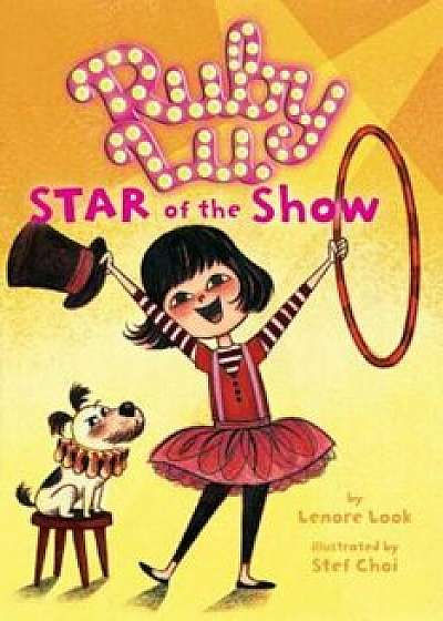 Ruby Lu, Star of the Show, Paperback/Lenore Look
