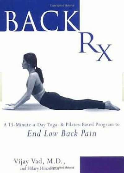 Back RX: A 15-Minute-A-Day Yoga- And Pilates-Based Program to End Low Back Pain, Paperback/Hilary Hinzmann