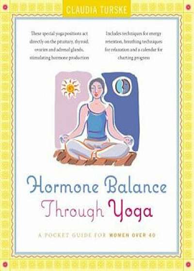 Hormone Balance Through Yoga: A Pocket Guide for Women Over 40, Paperback/Claudia Turske