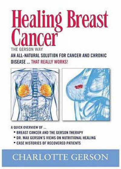 Healing Breast Cancer - The Gerson Way, Paperback/Charlotte Gerson
