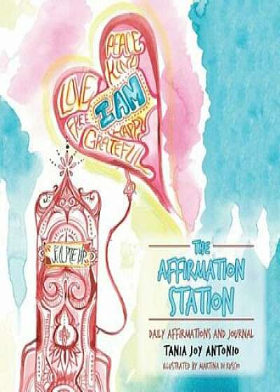 The Affirmation Station: Daily Affirmations and Journal, Paperback/Tania Joy Antonio