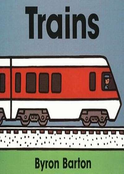 Trains Board Book, Hardcover/Byron Barton