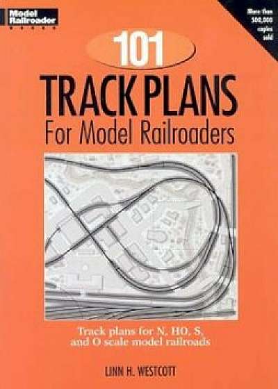 101 Track Plans for Model Railroaders, Paperback/Linn H. Westcott