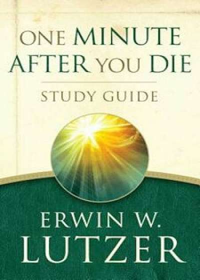 One Minute After You Die Study Guide, Paperback/Erwin W. Lutzer