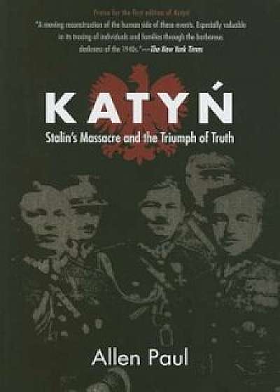 Katyn: Stalin's Massacre and the Triumph of Truth, Paperback/Allen Paul