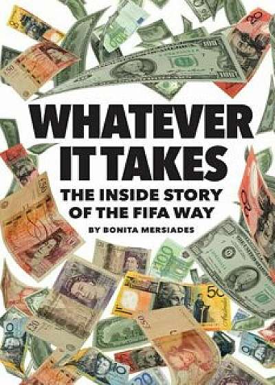 Whatever It Takes: The Inside Story of the Fifa Way, Paperback/Bonita Mersiades