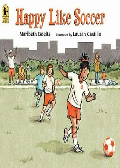 Happy Like Soccer, Paperback/Maribeth Boelts
