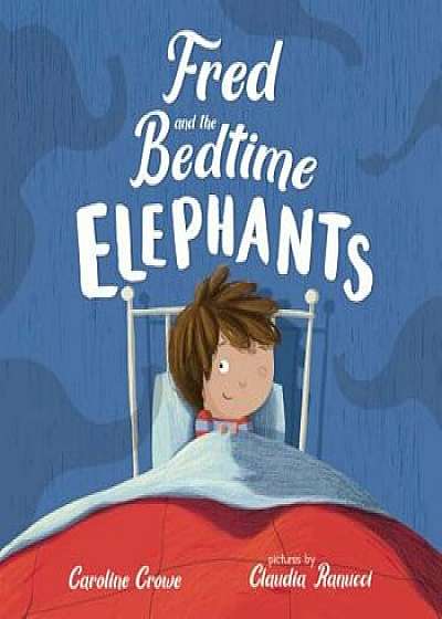 Fred and the Bedtime Elephants, Hardcover/Caroline Crowe