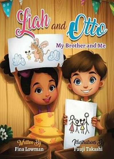 Liah and Otto: My Brother and Me, Paperback/Fina Lowman