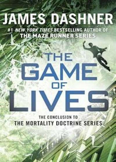 The Game of Lives (the Mortality Doctrine, Book Three), Hardcover/James Dashner