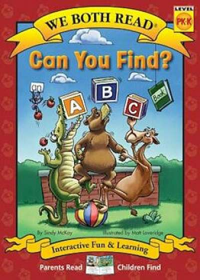 Can You Find' (We Both Read - Level Pk-K): An ABC Book, Hardcover/Sindy McKay