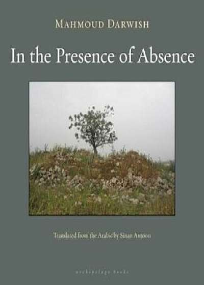 In the Presence of Absence, Paperback/Mahmoud Darwish