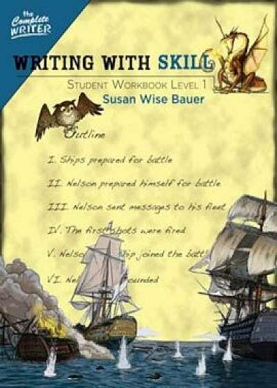 Writing with Skill, Level 1: Student Workbook, Paperback/Susan Wise Bauer