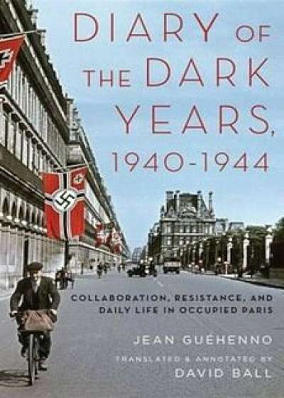 Diary of the Dark Years, 1940-1944, Paperback/Jean Guehenno