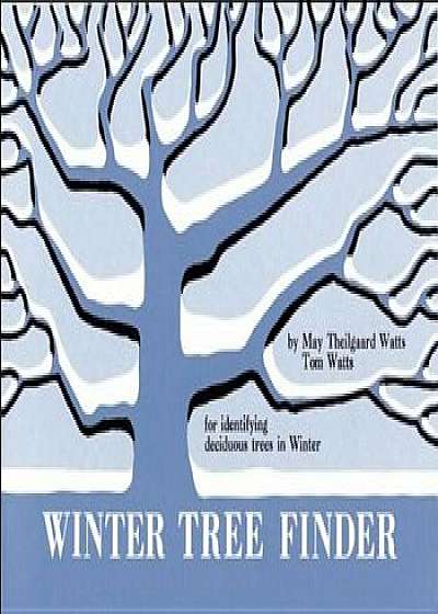 Winter Tree Finder: A Manual for Identifying Deciduous Trees in Winter (Eastern Us), Paperback/May Theilgaard Watts