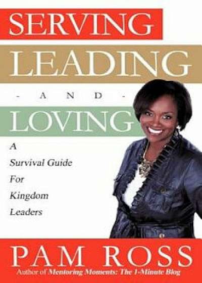 Serving, Leading and Loving, Paperback/Pam Ross