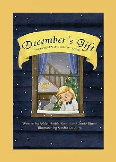 December's Gift: An Interfaith Holiday Story, Hardcover/Ashley Smith-Santos