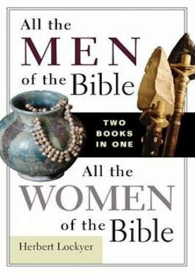 All the Men of the Bible/All the Women of the Bible, Paperback/Herbert Lockyer